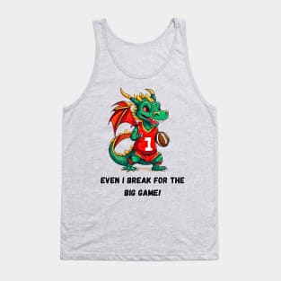 Even the Dragon Breaks for the Big Game! Tank Top